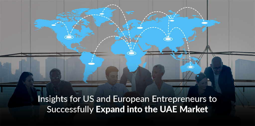 Insights for US and European Entrepreneurs to Successfully Expand into the UAE Market 