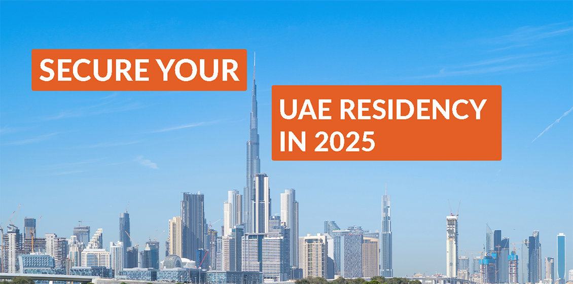 How to Secure Your UAE Residency in 2025