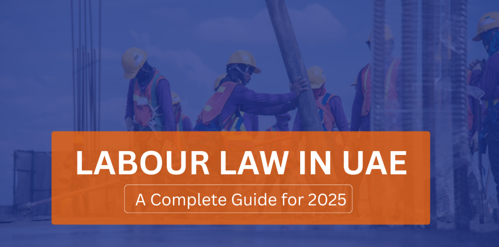 Labour Law in UAE: A Complete Guide for 2025