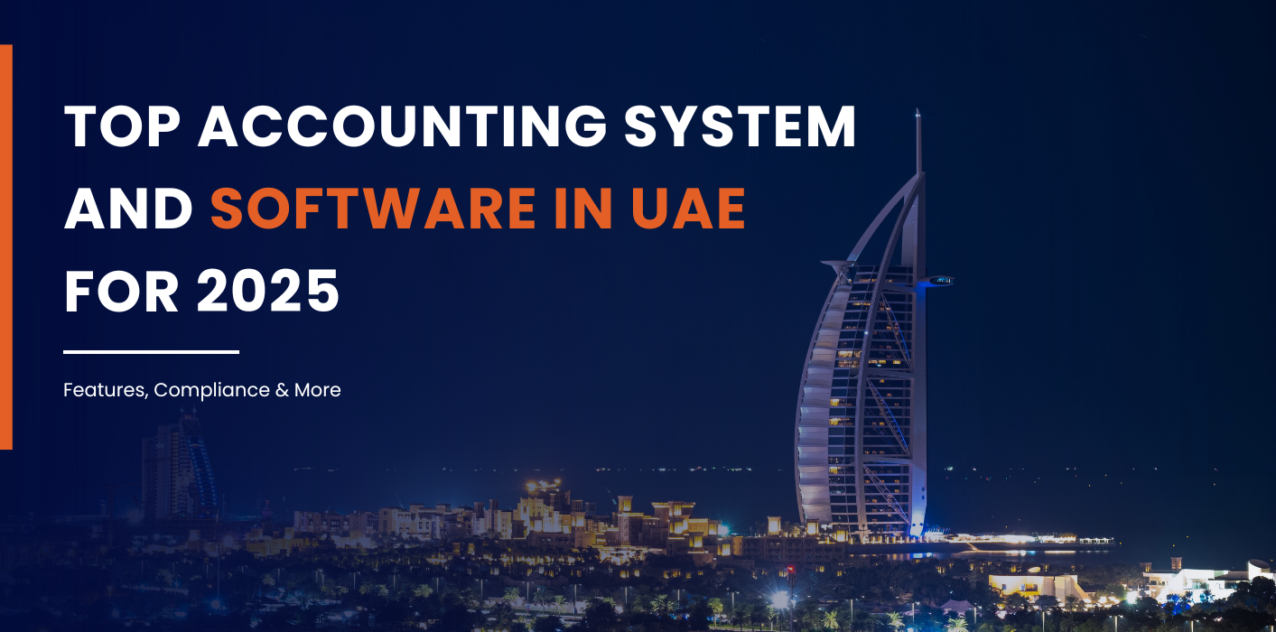 Top Accounting Systems and Software in UAE for 2025: Features, Compliance & More