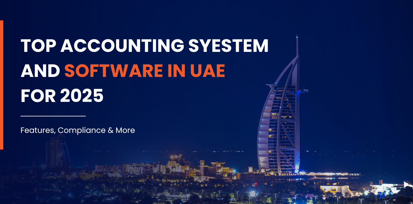 Top Accounting Systems and Software in UAE for 2025: Features, Compliance & More