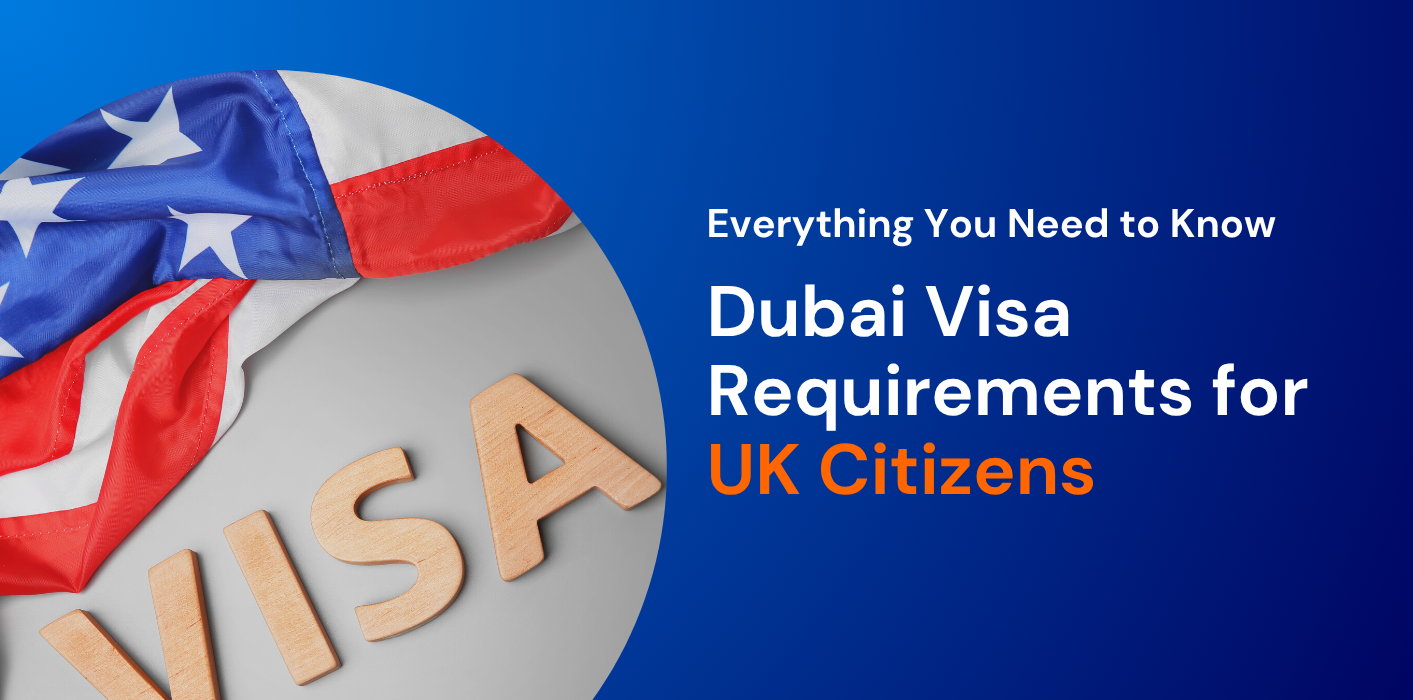Dubai Visa Requirements for UK Citizens