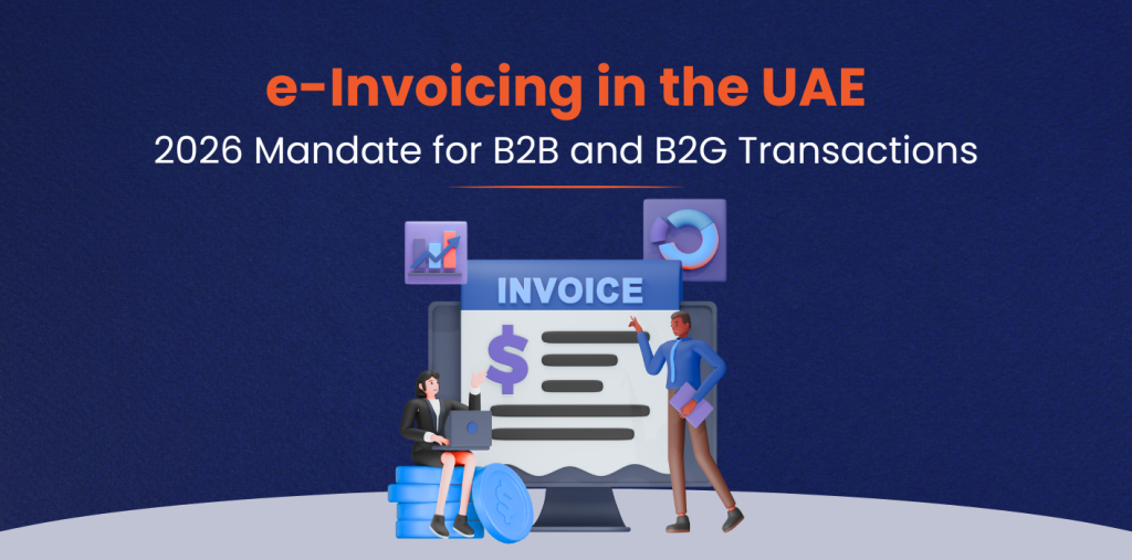 Understanding e-Invoicing in UAE 2026 Mandate for B2B and B2G Transactions