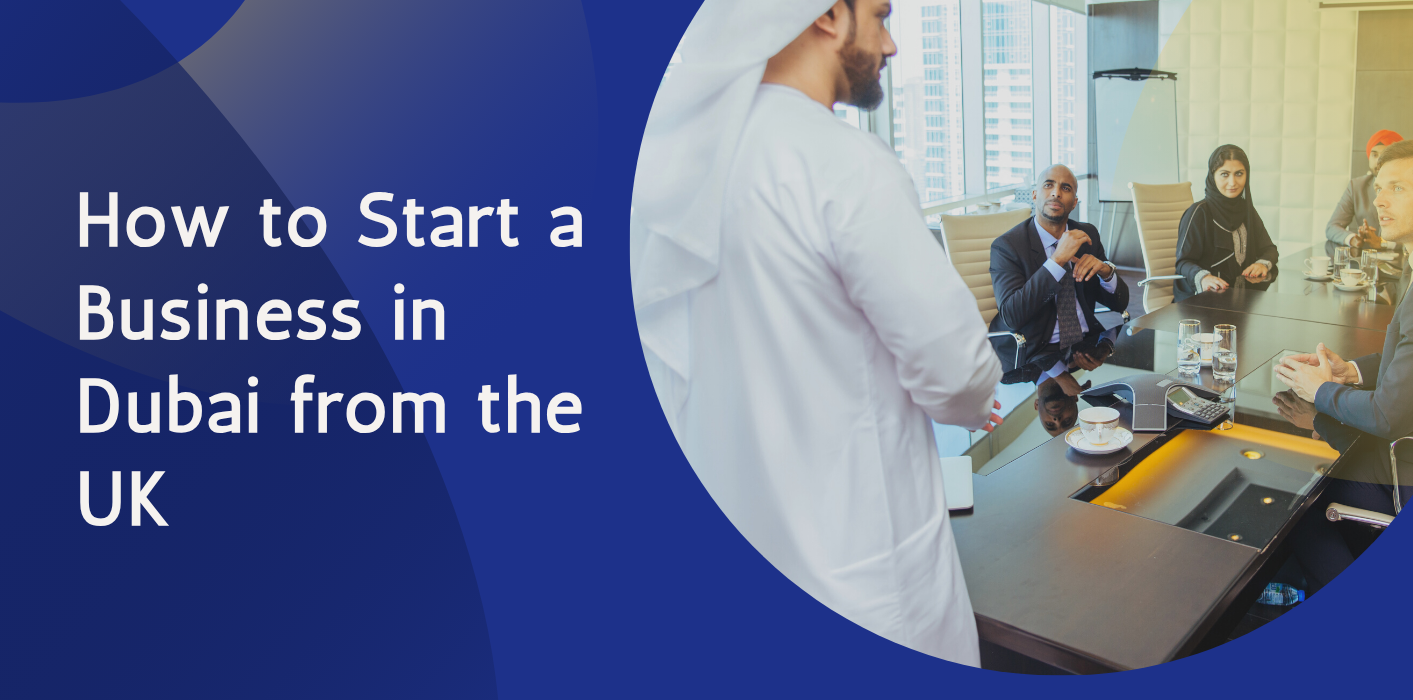 How to Start a Business in Dubai from the UK