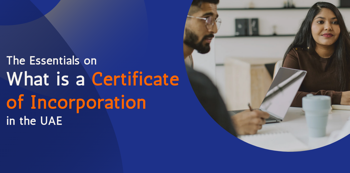 The Essentials on What is a Certificate of Incorporation in the UAE 
