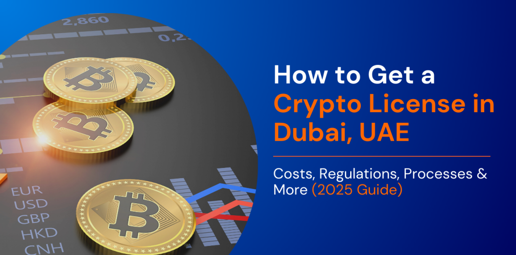 How to Get a Crypto License in Dubai, UAE:  Costs, Regulations, Processes