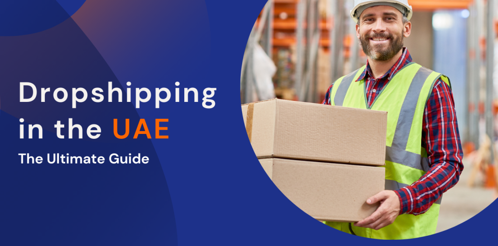 The Ultimate Guide to Dropshipping in the UAE