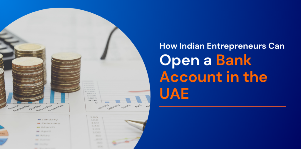 How Indian Entrepreneurs Can Open a Bank Account in UAE for Global Transactions