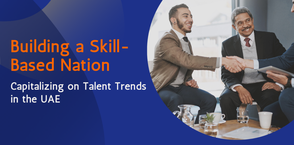 Building a Skill-Based Nation: Capitalizing on Talent Trends in the UAE  