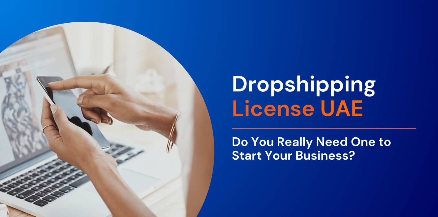 Dropshipping License UAE: Do You Really Need One to Start Your Business? 