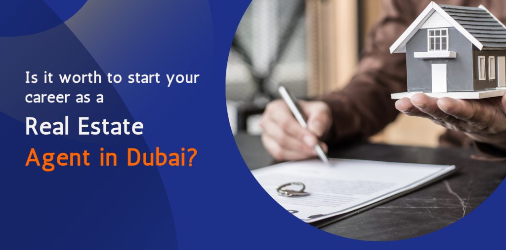 Is it worth to start your career as a real estate agent in Dubai?