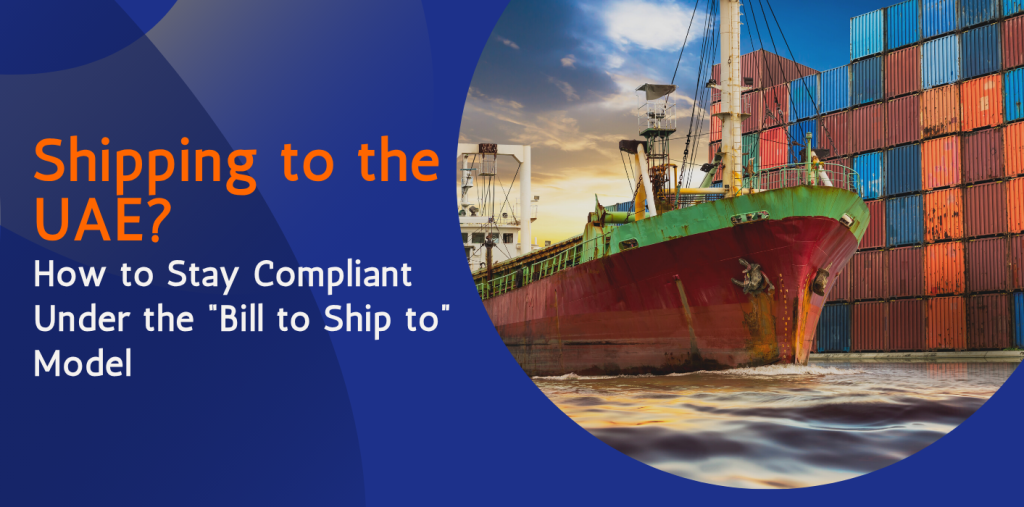 How to Stay Compliant Under the “Bill to Ship to” Model