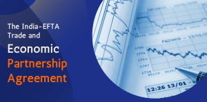 The India-EFTA Trade and Economic Partnership Agreement (TEPA) 