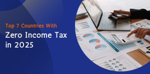 Top Countries with Zero Income Tax in 2025: Why Dubai Tops the List