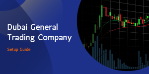 How to Start a General Trading Company in Dubai, UAE Without Overpaying 