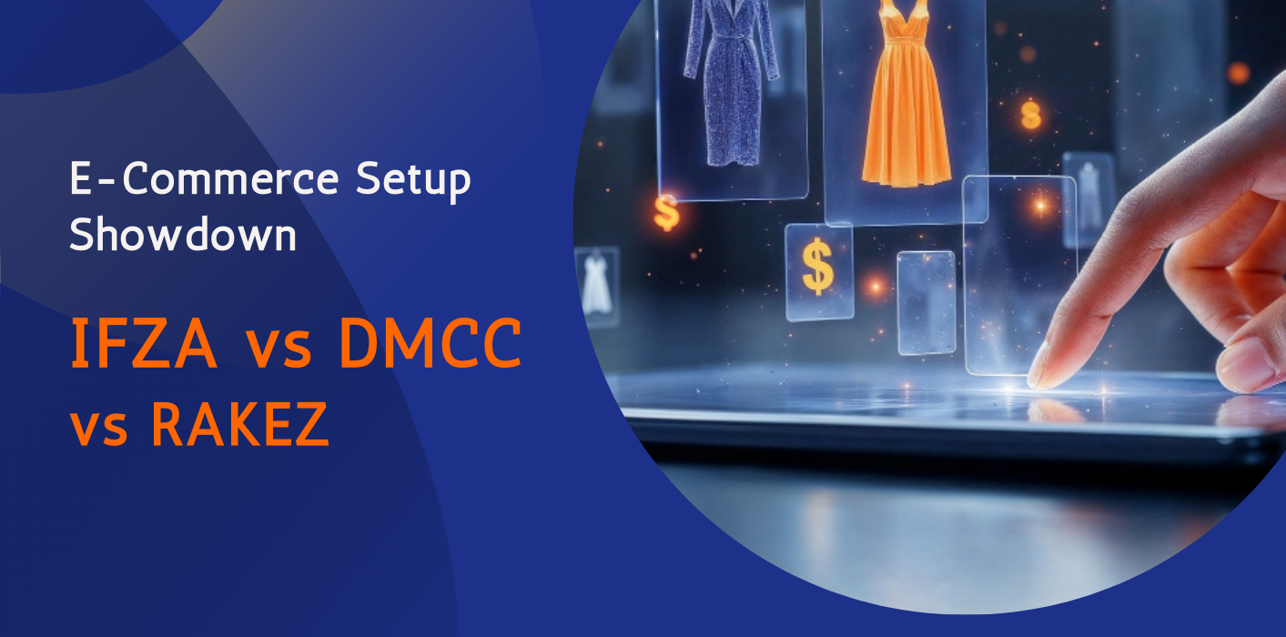 IFZA vs DMCC vs RAKEZ: Which Free Zone is Best for E-commerce Businesses  