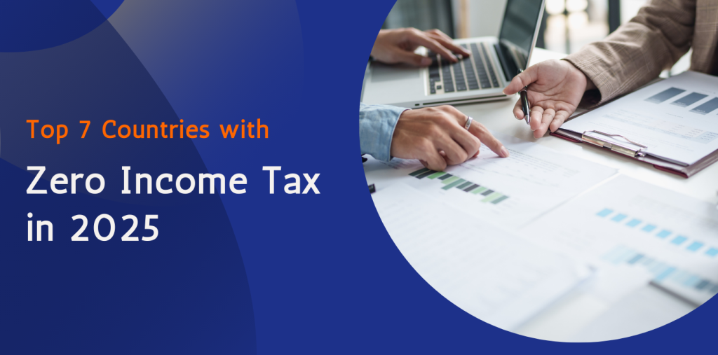 Top 7 Countries with Zero Income Tax in 2025 