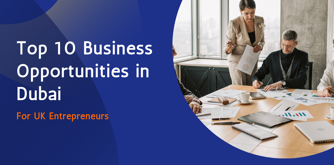 Top 10 Business Opportunities in Dubai for UK Entrepreneurs 