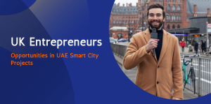 How UAE’s Smart City Projects Open New Opportunities for UK Entrepreneurs 