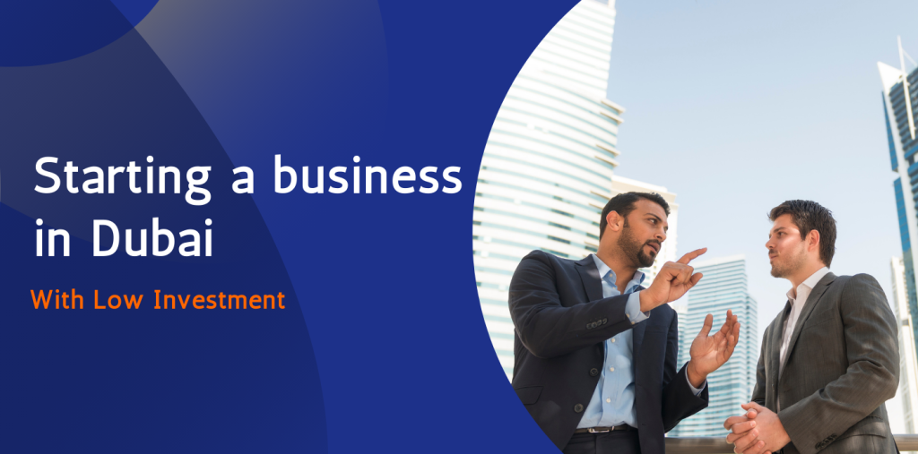 Starting a Business in Dubai with Low Investment 