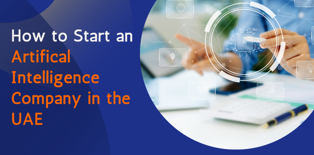 How to Start an Artificial Intelligence Company in the UAE 
