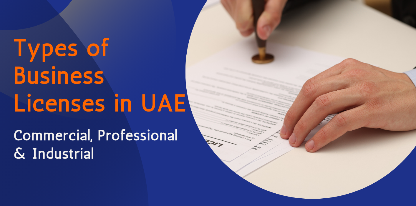 Types of Business Licenses in UAE: Commercial, Professional & Industrial 