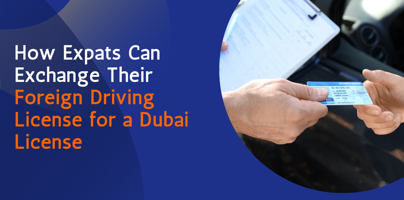 How Expats Can Exchange Their Foreign Driving License for a Dubai License 