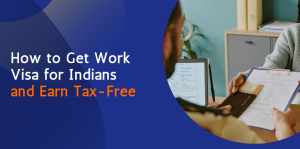 How to Get a Dubai Work Visa for Indians and Earn Tax-Free 