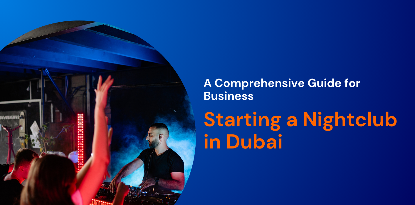 Starting a Nightclub in Dubai: A Comprehensive Guide for Business 