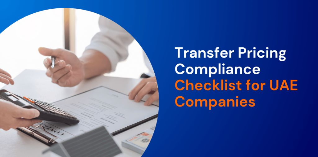 Transfer Pricing Compliance Checklist for UAE Companies 