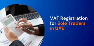 VAT Registration for Sole Traders in UAE: Complete Guide 