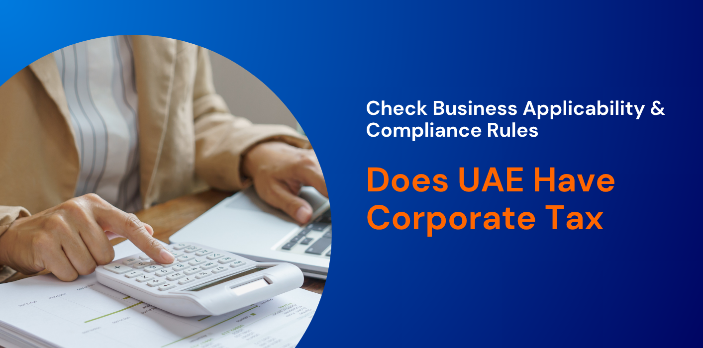 Does UAE Have Corporate Tax: Check Business Applicability & Compliance Rules 
