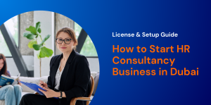 How to Start HR Consultancy Business in Dubai: License & Setup Guide 