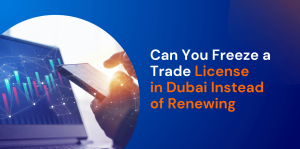 Can You Freeze a Trade License in Dubai Instead of Renewing 