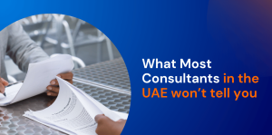 What Most Consultants in the UAE won’t tell you 