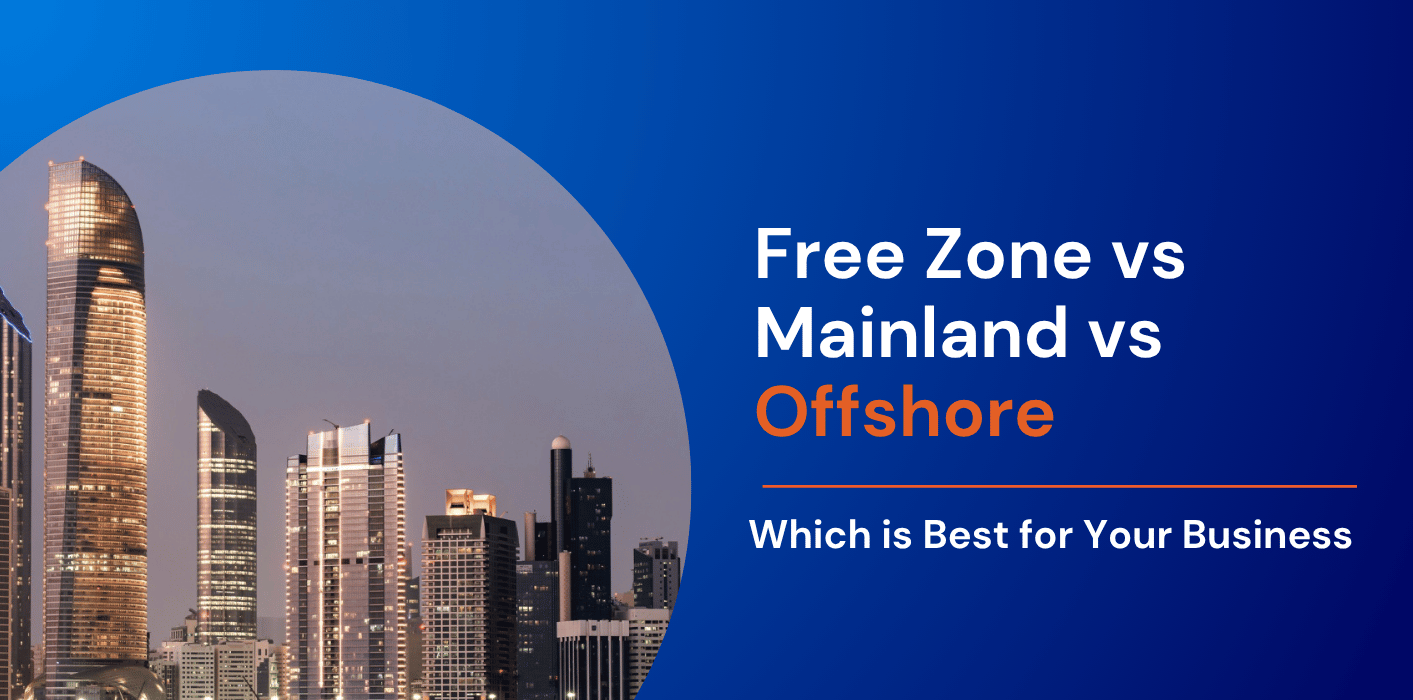 Free Zone vs Mainland vs Offshore: Which is Best for Your Business 