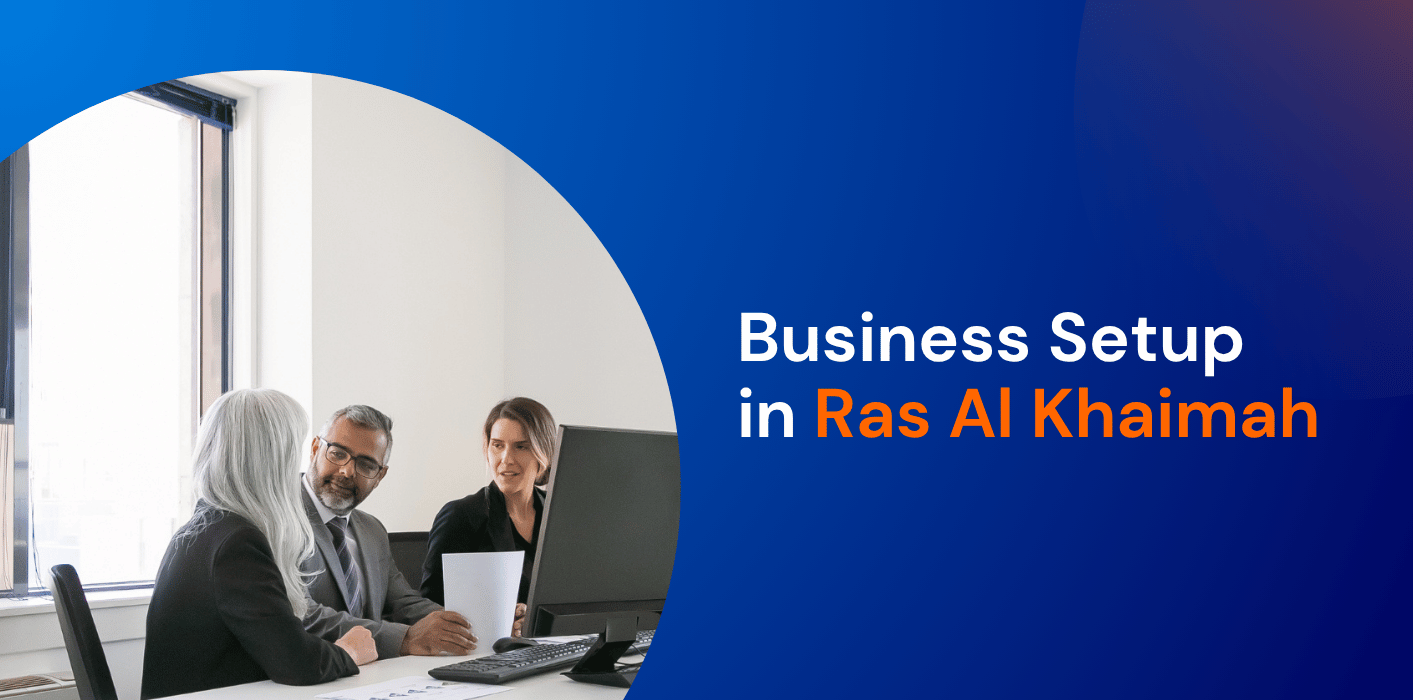Business Setup in RAK (Ras Al Khaimah): Benefits, Process and Cost