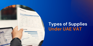 Types of Supplies Under UAE VAT: A Complete Guide