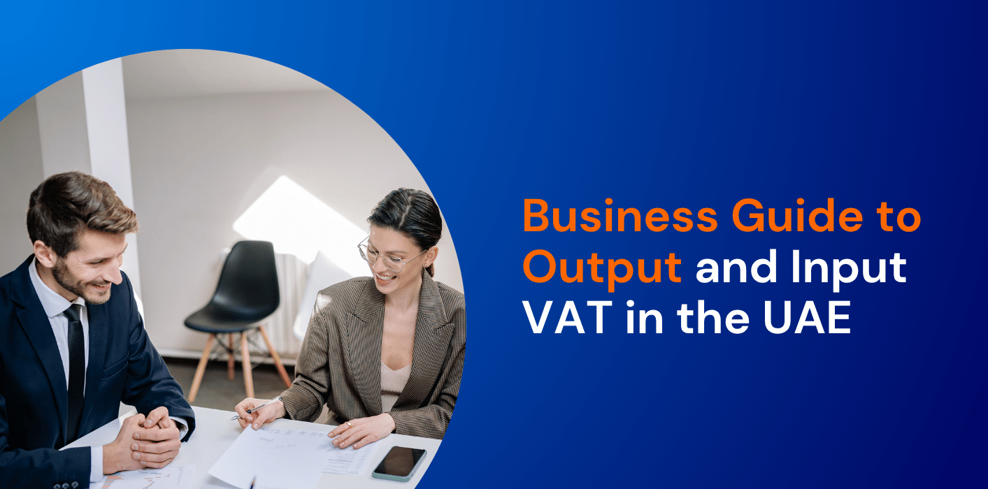 Output VAT, Input VAT, and Related VAT Rules in the UAE: A Practical Business Guide 