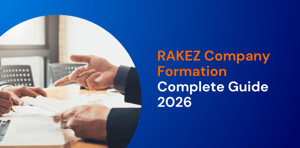 RAKEZ Company Formation: Complete Guide 2026  