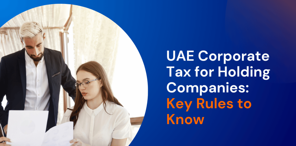 UAE Corporate Tax for Holding Companies: Key Rules to Know 