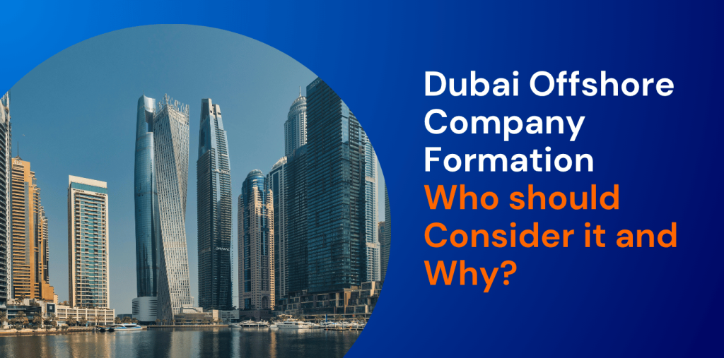 Dubai Offshore Company Formation Who should Consider it and Why? 