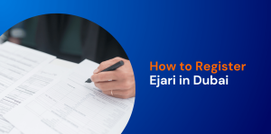 How to Register Ejari in Dubai: A Complete Step-by-Step Guide 