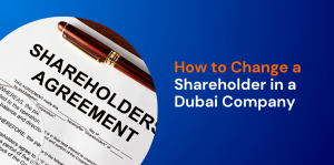 How to Change a Shareholder in a Dubai Company 