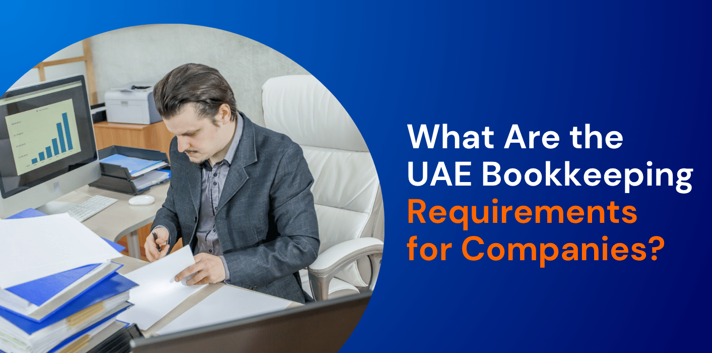 What Are the UAE Bookkeeping Requirements for Companies? 