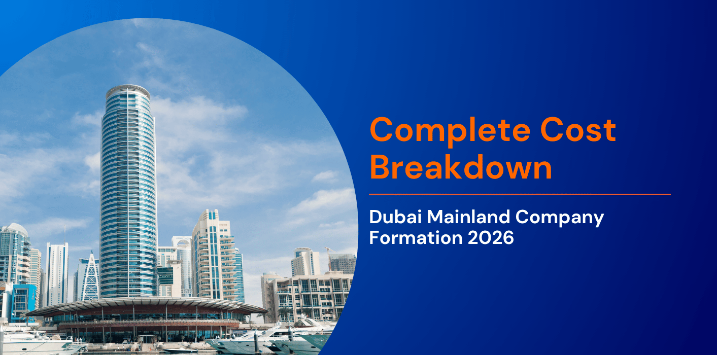 Complete Cost Breakdown: Dubai Mainland Company Formation 2026 