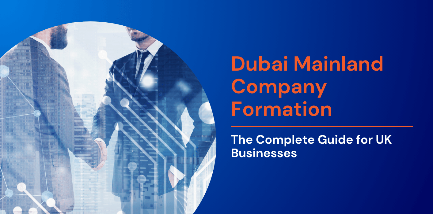 Dubai Mainland Company Formation: The Complete Guide for UK Businesses 