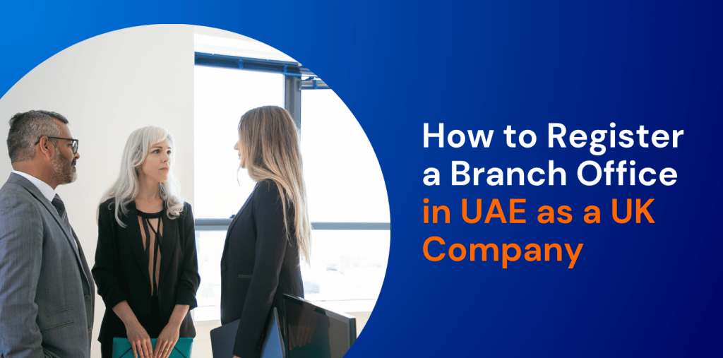 How to Register a Branch Office in UAE as a UK Company 