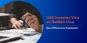 UAE Investor Visa vs Golden Visa: Key Differences Explained 