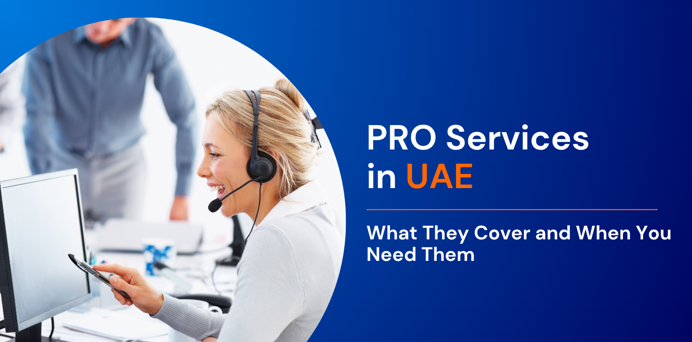 PRO Services in UAE: What They Cover and When You Need Them    